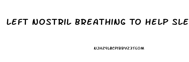 Left Nostril Breathing To Help Sleep