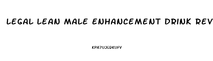 Legal Lean Male Enhancement Drink Review