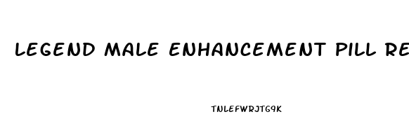 Legend Male Enhancement Pill Reviews