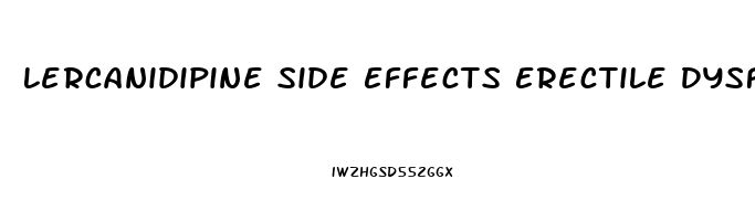 Lercanidipine Side Effects Erectile Dysfunction