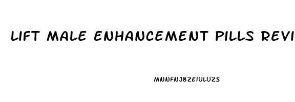 Lift Male Enhancement Pills Reviews