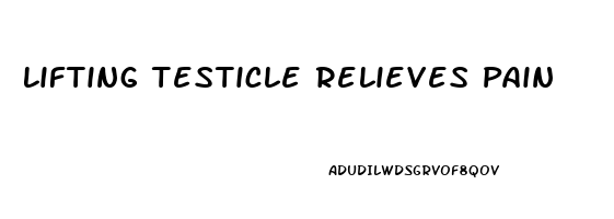 Lifting Testicle Relieves Pain