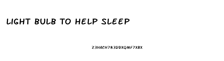 Light Bulb To Help Sleep