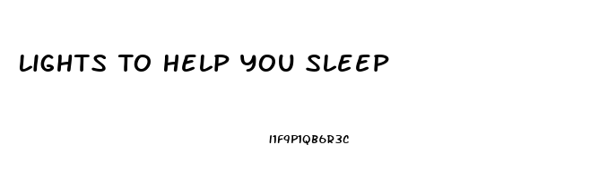 Lights To Help You Sleep