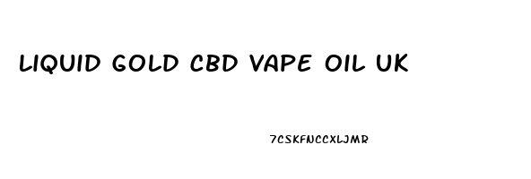 Liquid Gold Cbd Vape Oil Uk