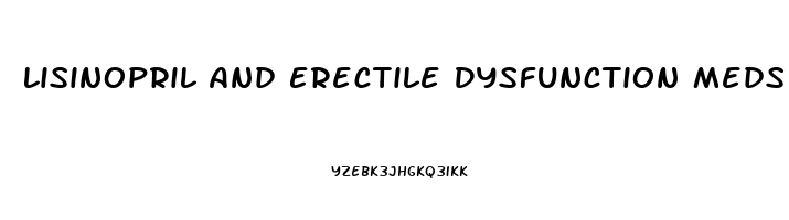 Lisinopril And Erectile Dysfunction Meds