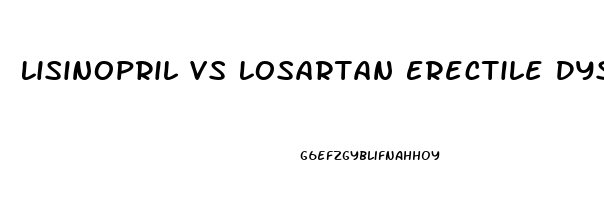 Lisinopril Vs Losartan Erectile Dysfunction