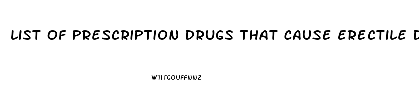 List Of Prescription Drugs That Cause Erectile Dysfunction