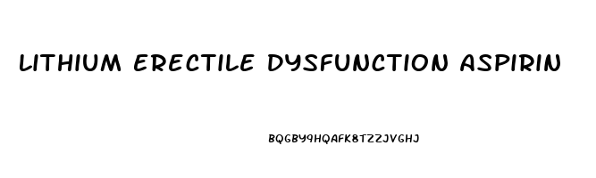 Lithium Erectile Dysfunction Aspirin