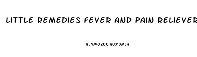 Little Remedies Fever And Pain Reliever Dosage Chart