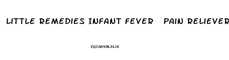 Little Remedies Infant Fever  Pain Reliever With Acetaminophen