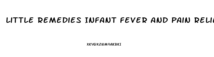 Little Remedies Infant Fever And Pain Reliever Dosage