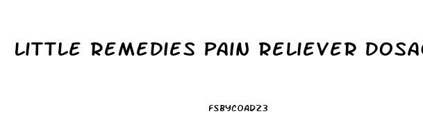 Little Remedies Pain Reliever Dosage Chart