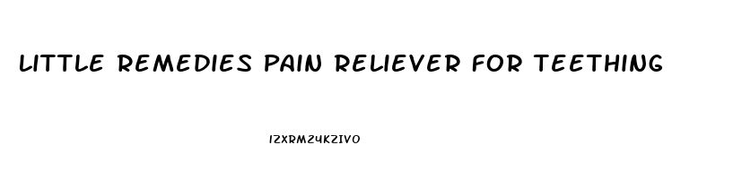 Little Remedies Pain Reliever For Teething