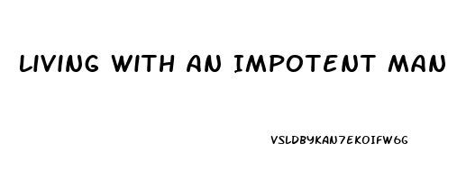 Living With An Impotent Man