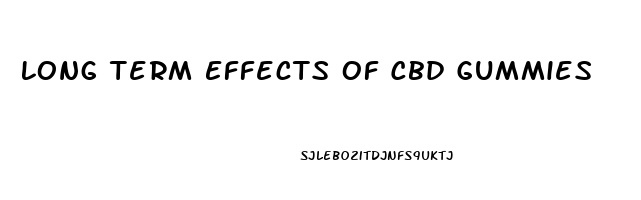 Long Term Effects Of Cbd Gummies