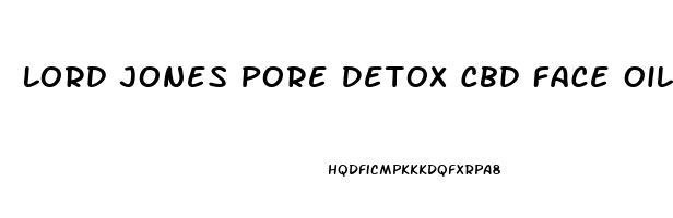 Lord Jones Pore Detox Cbd Face Oil