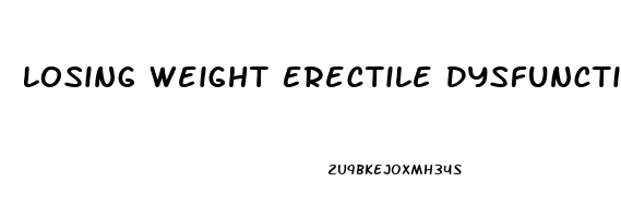 Losing Weight Erectile Dysfunction