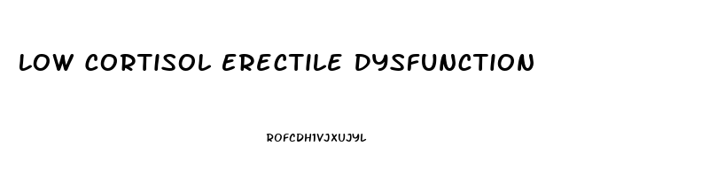 Low Cortisol Erectile Dysfunction