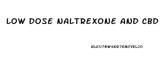 Low Dose Naltrexone And Cbd Oil