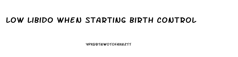 Low Libido When Starting Birth Control