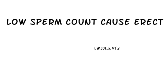 Low Sperm Count Cause Erectile Dysfunction