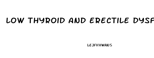 Low Thyroid And Erectile Dysfunction