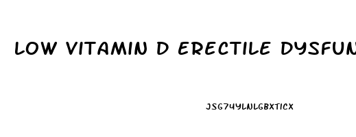 Low Vitamin D Erectile Dysfunction