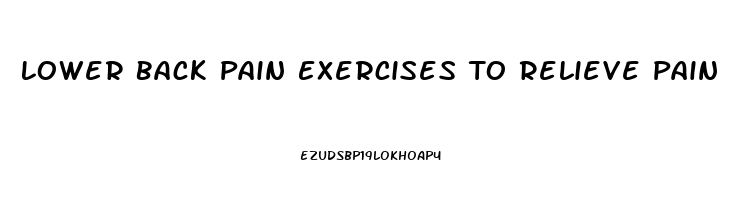 Lower Back Pain Exercises To Relieve Pain