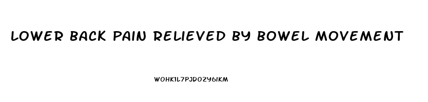 Lower Back Pain Relieved By Bowel Movement