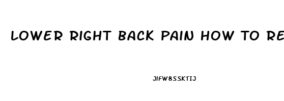 Lower Right Back Pain How To Relieve