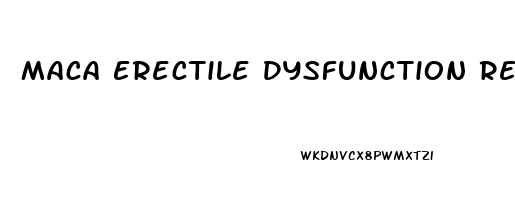 Maca Erectile Dysfunction Reddit