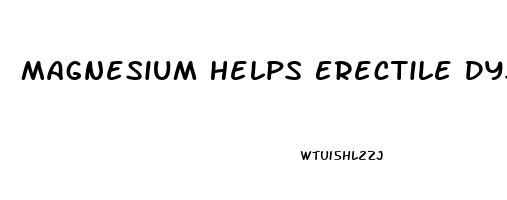 Magnesium Helps Erectile Dysfunction