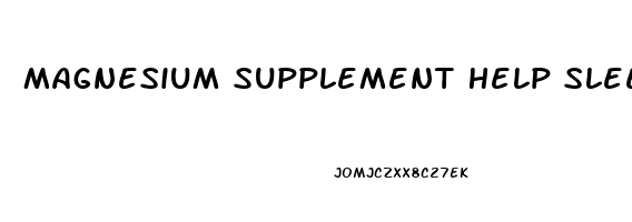 Magnesium Supplement Help Sleep