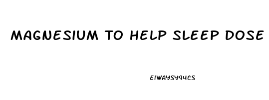 Magnesium To Help Sleep Dose