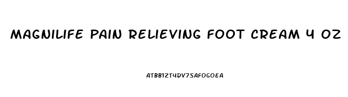 Magnilife Pain Relieving Foot Cream 4 Oz
