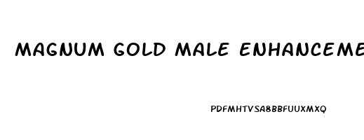 Magnum Gold Male Enhancement Reviews