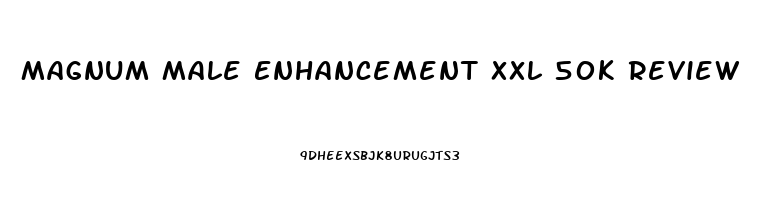 Magnum Male Enhancement Xxl 50k Review