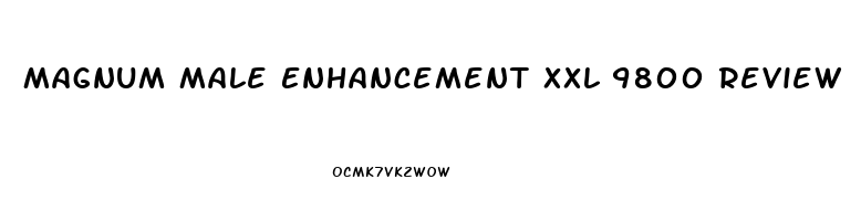 Magnum Male Enhancement Xxl 9800 Review