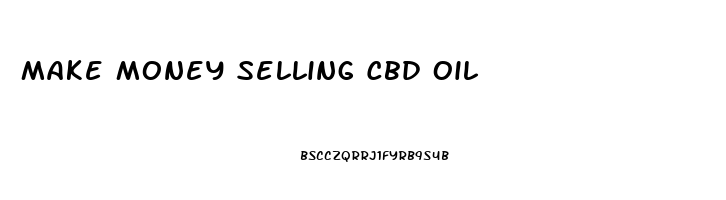 Make Money Selling Cbd Oil