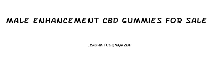 Male Enhancement Cbd Gummies For Sale