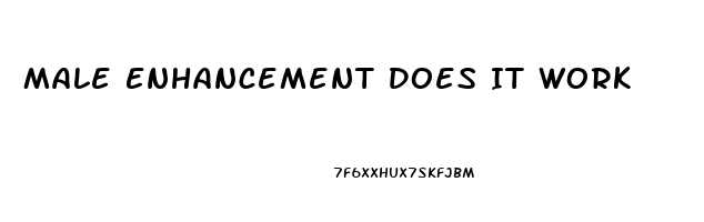 Male Enhancement Does It Work