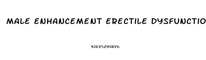 Male Enhancement Erectile Dysfunction