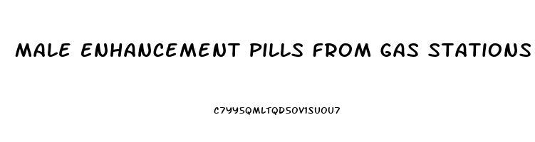 Male Enhancement Pills From Gas Stations