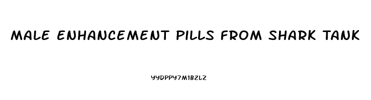 Male Enhancement Pills From Shark Tank