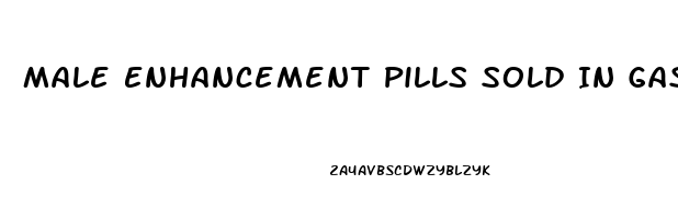 Male Enhancement Pills Sold In Gas Stations