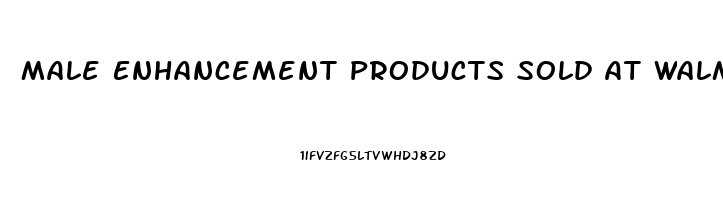 Male Enhancement Products Sold At Walmart