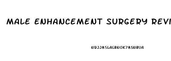 Male Enhancement Surgery Reviews