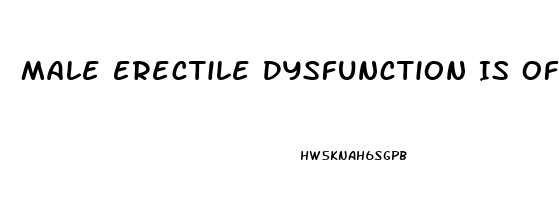 Male Erectile Dysfunction Is Often Linked With