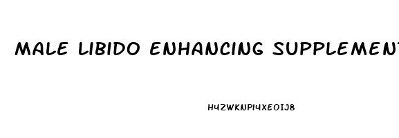 Male Libido Enhancing Supplements